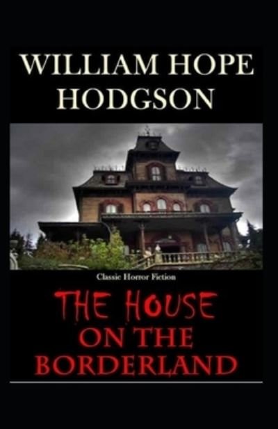 Cover for William Hope Hodgson · The House on the Borderland-Original Edition (Annotated) (Paperback Bog) (2021)