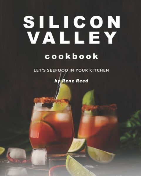 Silicon Valley Cookbook: Let's SeeFood in Your Kitchen - Rene Reed - Książki - Independently Published - 9798506822240 - 19 maja 2021