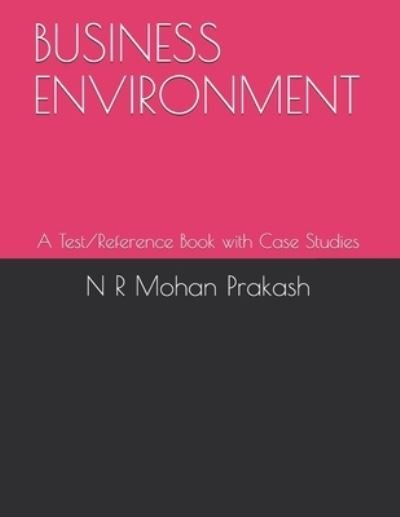 Cover for N R Mohan Prakash · Business Environment: A Test / Reference Book with Case Studies (Paperback Bog) (2021)