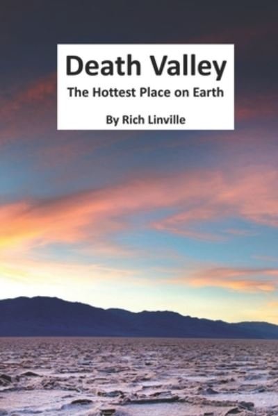 Death Valley The Hottest Place on Earth - Rich Linville - Libros - Independently Published - 9798528631240 - 29 de junio de 2021