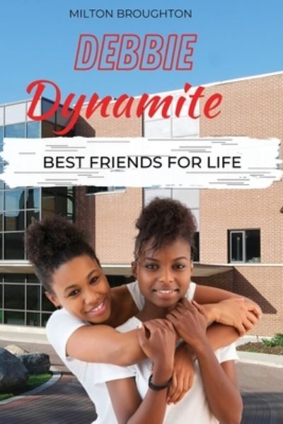 Cover for Milton Broughton · Debbie Dynamite: Best Friends For life (Paperback Book) (2021)