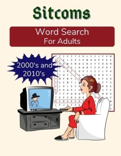 Cover for Outdoor Words Publications · Sitcoms Word Search For Adults: 2000s and 2010s: TV Sitcoms Puzzle Book in Medium Difficulty, with Bonus Sudoku (Pocketbok) [Large type / large print edition] (2020)