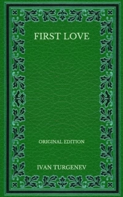 Cover for Ivan Sergeevich Turgenev · First Love - Original Edition (Paperback Book) (2020)
