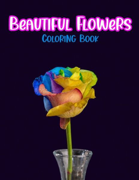 Cover for Independently Published · Beautiful Flowers Coloring Book (Paperback Book) (2020)