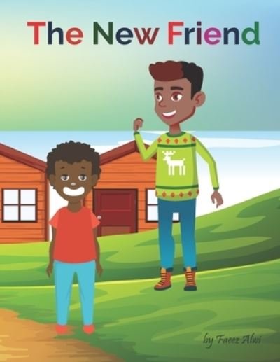 Cover for Irda Roslan · The New Friend: A Funny Story Book for Kids, A Friendship Value Regardless of Race (Paperback Book) (2020)
