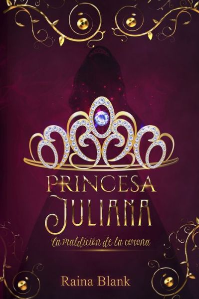 Cover for Raina Blank · Princesa Juliana: La maldicion de la corona - Princesa Juliana (Paperback Book) (2020)