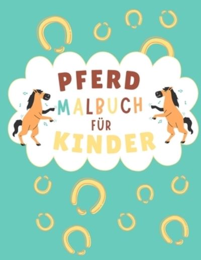 Cover for Maissae Publishing · Pferd Malbuch für Kinder (Paperback Book) (2021)