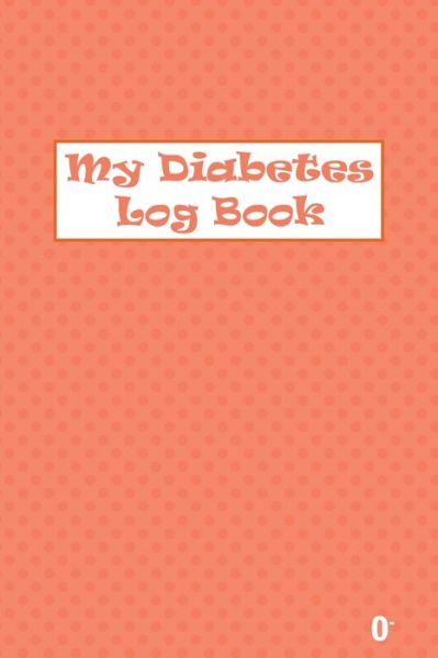 Cover for Health Books · My Diabetes Log Book O- (Paperback Book) (2020)