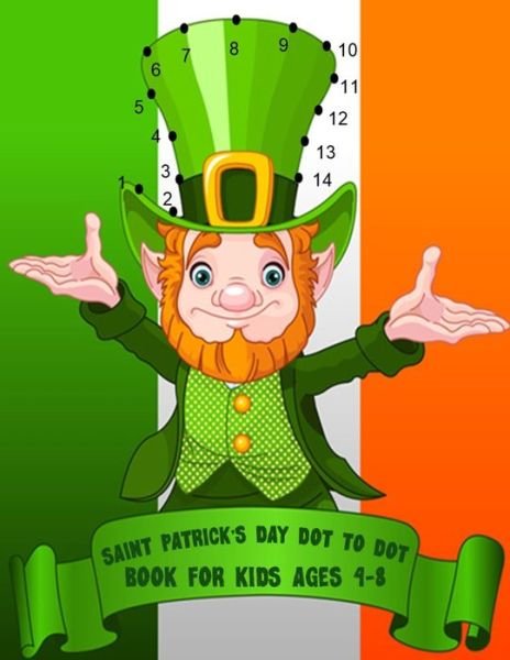 Cover for Medwin Neal · Saint Patrick's Day Dot To Dot Book For Kids Ages 4-8 (Paperback Bog) (2020)