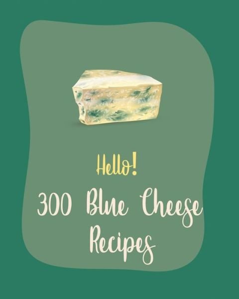 Cover for MS Ingredient · Hello! 300 Blue Cheese Recipes (Paperback Bog) (2020)