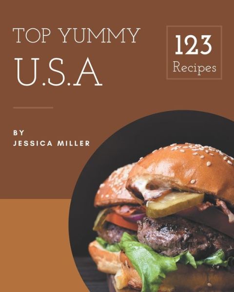 Cover for Jessica Miller · Top 123 Yummy U.S.A Recipes (Paperback Book) (2020)