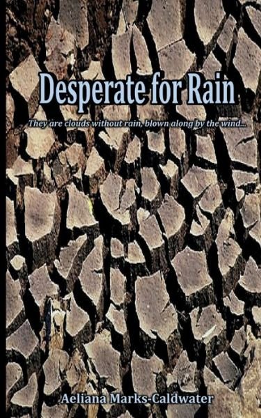 Cover for Aeliana Marks-Caldwater · Desperate for Rain (Pocketbok) (2020)