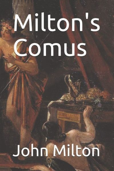 Milton's Comus - John Milton - Books - Independently Published - 9798686830240 - January 28, 2021