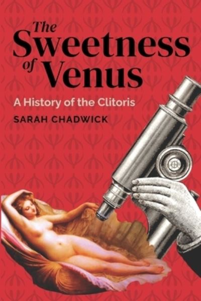 Cover for Sarah Chadwick · The Sweetness of Venus: A History of the Clitoris (Paperback Book) (2021)