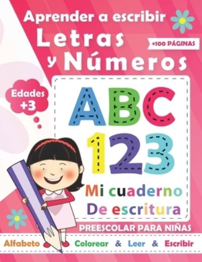 Cover for Simione Lahbabi · Aprender A Escribir Letras Y Numeros para NINAS: Libro de Ejercicios y de actividades para aprender a escribir letras y numeros Del 0 Al 9 - Libro infantiles para la escuela preescolar y primaria (Paperback Book) (2021)