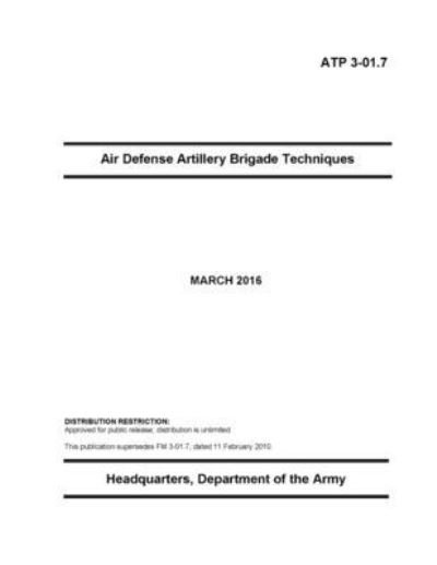 Cover for U S Army · ATP 3-01.7 Air Defense Artillery Brigade Techniques (Paperback Book) (2021)