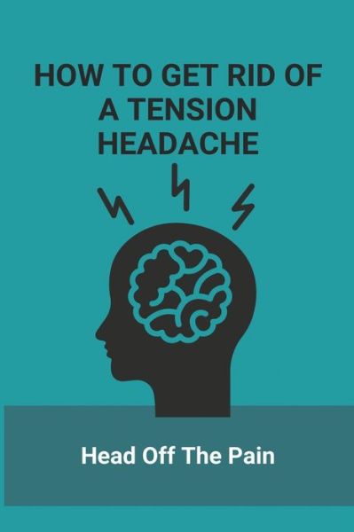 Cover for Ali Gesner · How To Get Rid Of A Tension Headache (Paperback Book) (2021)