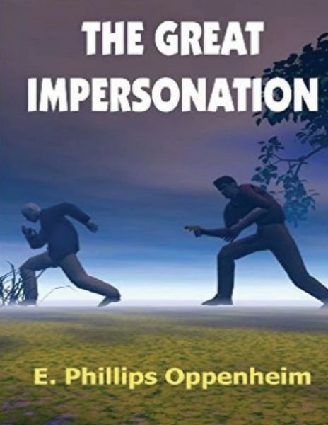 The Great Impersonation (Annotated) - Edward Phillips Oppenheim - Libros - Independently Published - 9798744790240 - 3 de mayo de 2021