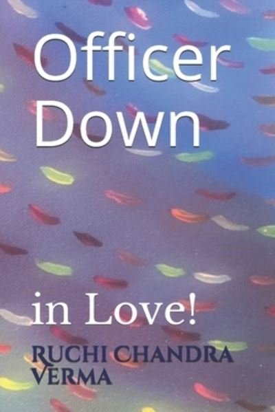 Cover for Ruchi Chandra Verma · Officer Down: in Love! - Destiny (Pocketbok) (2021)