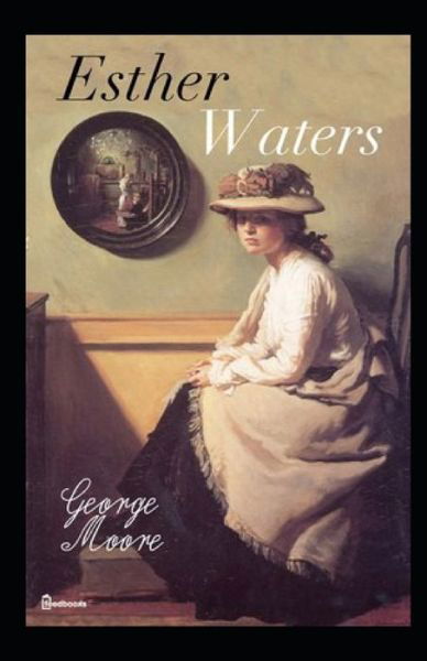 Cover for George Moore · Esther Waters Illustrated (Paperback Book) (2021)