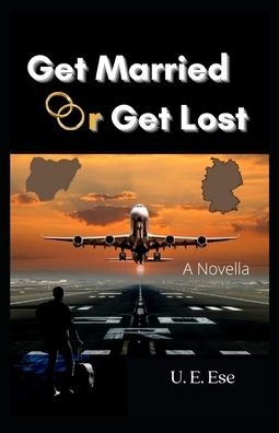 Get Married Or Get Lost - U E Ese - Books - Independently Published - 9798759695240 - November 4, 2021