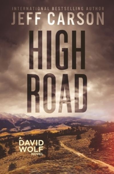 High Road - David Wolf Mystery Thriller - Jeff Carson - Books - Independently Published - 9798777824240 - December 2, 2021