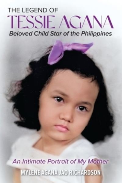 Cover for Mylene Agana Jao Richardson · Legend of Tessie Agana Beloved Child Star of the Philippines (Bok) (2023)