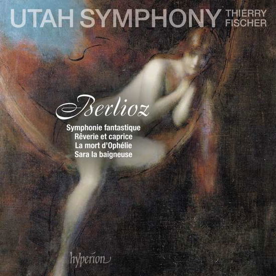 Hector Berlioz: Symphonie fantastique / Reverie et caprice. La mort dOrphelie / Sara la baigneuse - Utah Symphony / Fischer - Musik - HYPERION - 0034571283241 - 28. Februar 2020