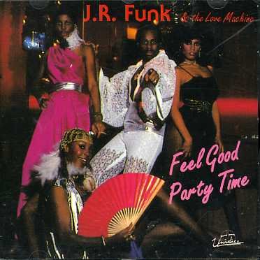 Feel Good Party Time - J.R. Funk & The Love Mach - Música - UNIDISC - 0068381070241 - 1 de março de 1996