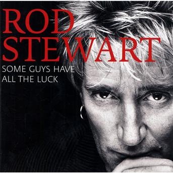 Rod Stewart · Some Guys Have All The Luck (CD) (2008)