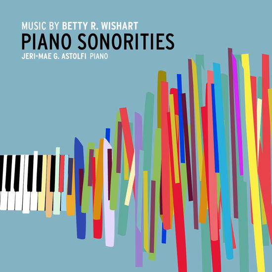 Cover for Wishart / Astolfi · Betty R. Wishart: Piano Sonorities (CD) (2016)