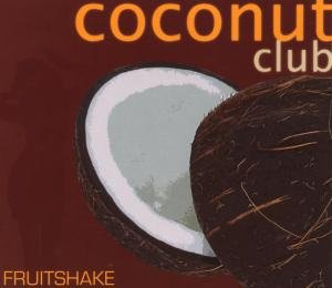 Coconut Club Fruitshake - V/A - Muziek - MUSICPARK - 0820251007241 - 3 februari 2011