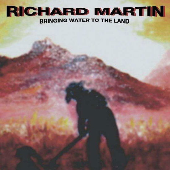 Cover for Richard Martin · Bringing Water to the Land (CD) (2011)