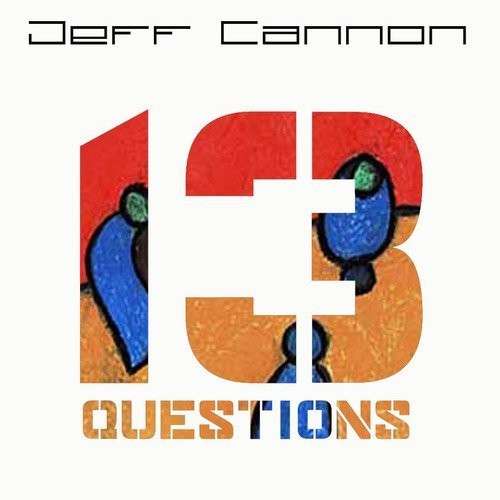 Cover for Jeff Cannon · 13 Questions (CD) (2013)