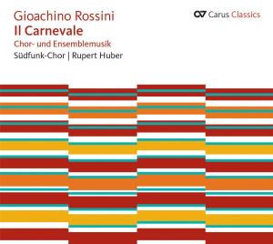 II Carnevale: Music for Choir & Ensemble - Rossini / Suedfunk-chor / Wenckus / Keller - Musik - CARUS - 4009350833241 - 28 augusti 2012