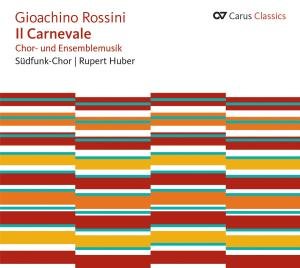 Cover for Rossini / Suedfunk-chor / Wenckus / Keller · II Carnevale: Music for Choir &amp; Ensemble (CD) [Digipack] (2012)