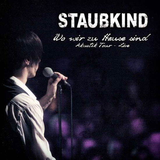 Wo Wir Zu Hause Sind Akustik Tour Live - Staubkind - Muziek - OUT OF LINE - 4260158836241 - 2 september 2013