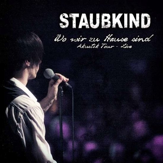Cover for Staubkind · Wo Wir Zu Hause Sind Akustik Tour Live (CD) (2013)