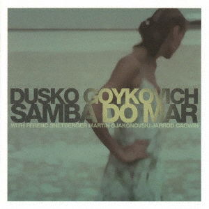 Cover for Dusko Gojkovic · Samba Do Mar (CD) [Japan Import edition] (2021)