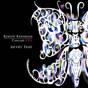 Cover for Kawamura Ryuichi · Concept Rrr Never Fear (CD) [Japan Import edition] (2014)