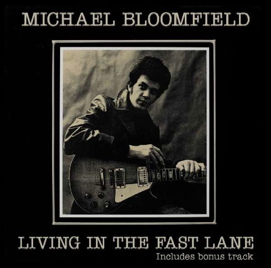 Living In The Fast Lane - Michael Bloomfield - Musiikki - STORE FOR MUSIC - 5055011705241 - perjantai 26. huhtikuuta 2019