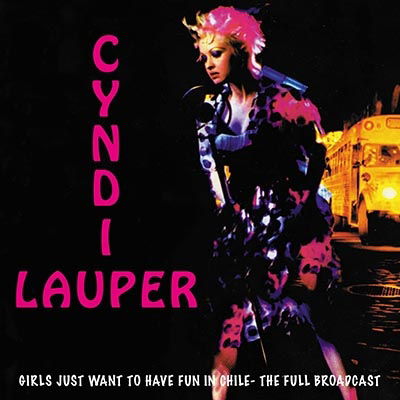 Girls Just Want To Have Fun In Chile - The Full Broadcast - Cyndi Lauper - Musikk - FM RECORDS - 5056083211241 - 21. april 2023