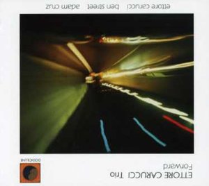 Cover for Ettore Trio Carucci · Forward (CD) (2007)