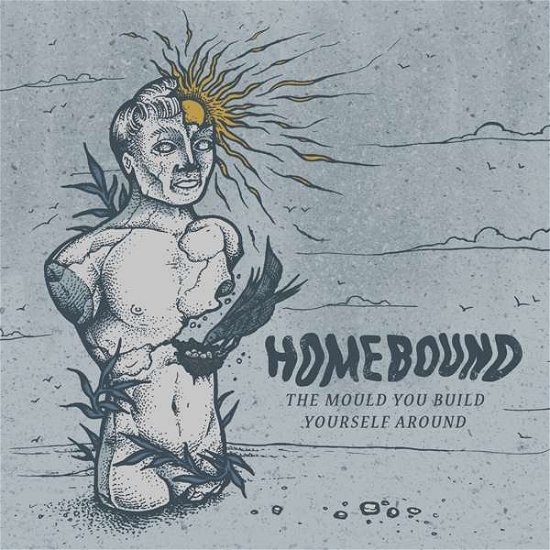 Cover for Homebound · The Mould You Build Yourself Around (CD) [EP edition] [Digipak] (2017)