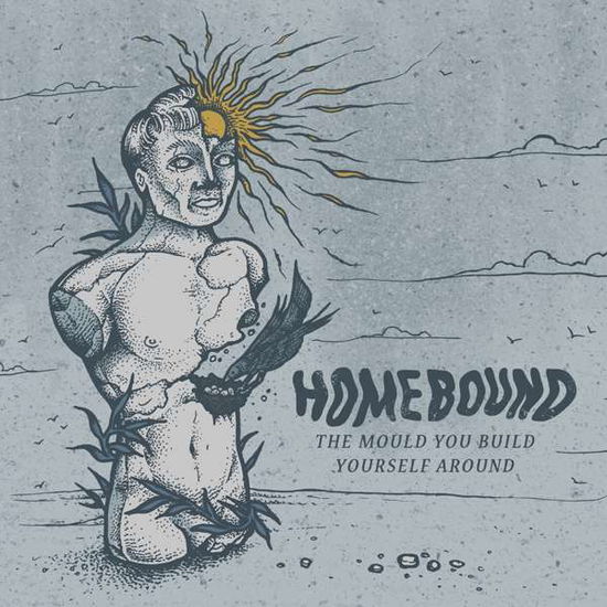 The Mould You Build Yourself Around - Homebound - Musikk - RUDE RECORDS - 8054521840241 - 10. februar 2017