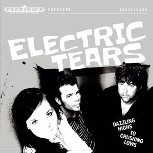 Dazzling Highs To Crushing Lows - Electric Tears - Musik - EXCELSIOR - 8714374964241 - 18. juni 2015