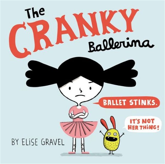 Cover for Elise Gravel · The Cranky Ballerina (Hardcover Book) (2016)