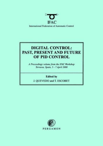 Digital Control 2000: Past, Present and Future of PID Control: Proceedings of the IFAC Workshop, 5-7 April 2000, Terrassa, Spain - IFAC Proceedings Volumes - J. Quevedo - Bøger - Elsevier Science & Technology - 9780080436241 - 26. oktober 2000