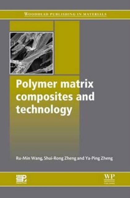 Polymer Matrix Composites and Technology - Woodhead Publishing Series in Composites Science and Engineering - Ru-Min Wang - Books - Elsevier Science & Technology - 9780081017241 - July 28, 2011