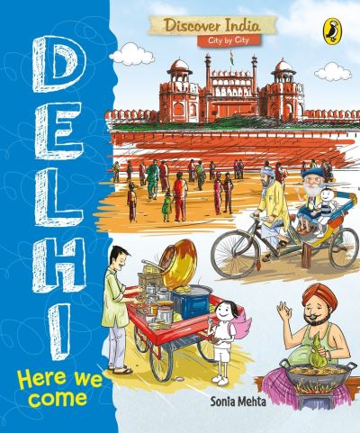 Cover for Sonia Mehta · Delhi, Here We Come (Discover India City by City) (Paperback Book) (2019)